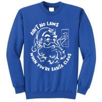 AinT No Laws When YouRe Santa Claus Holiday Ing Gift Tall Sweatshirt