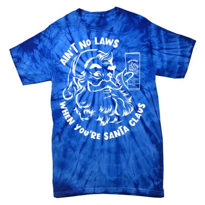 AinT No Laws When YouRe Santa Claus Holiday Ing Gift Tie-Dye T-Shirt