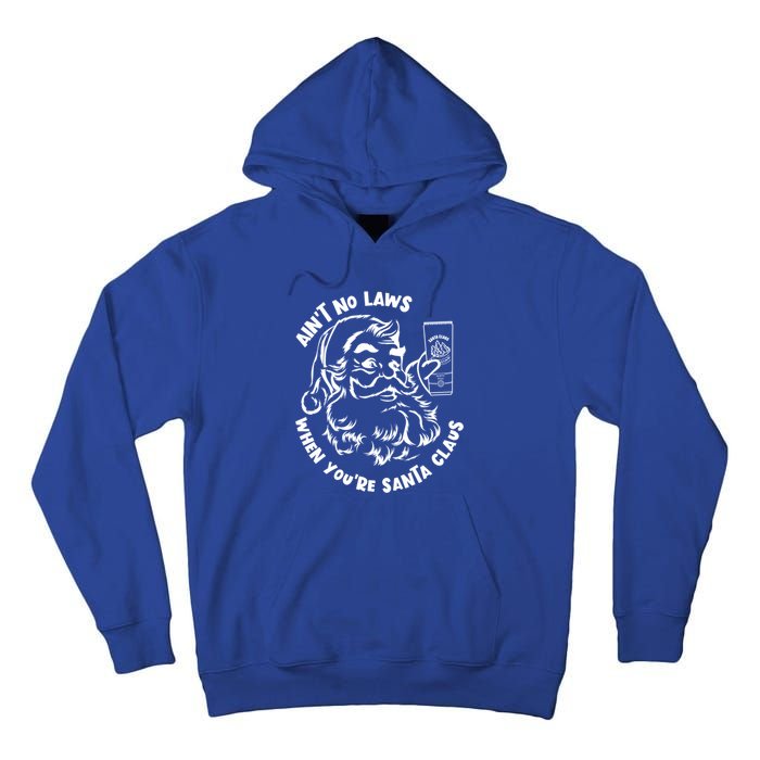 AinT No Laws When YouRe Santa Claus Holiday Ing Gift Tall Hoodie