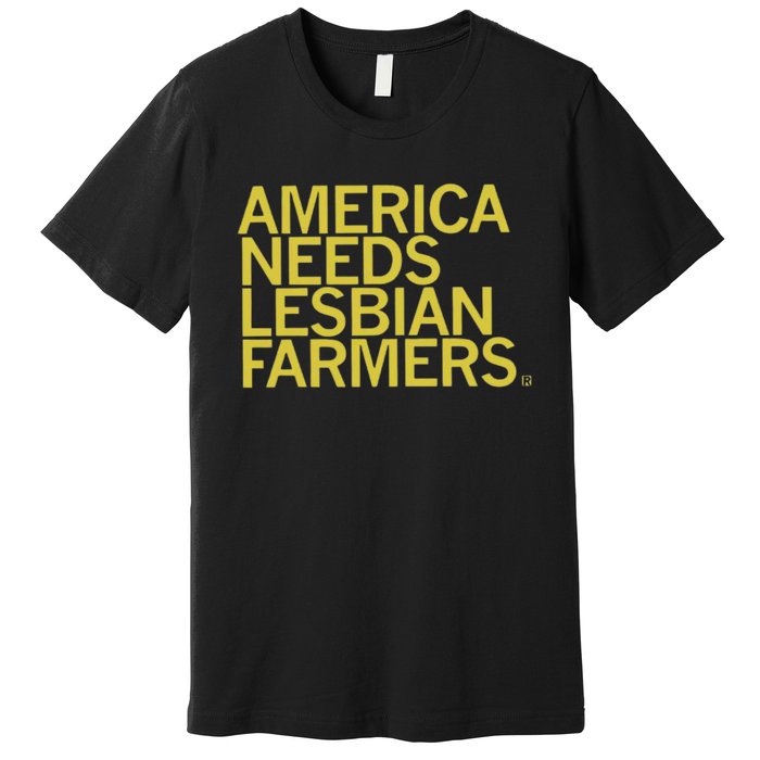 America Needs Lesbian Farmers Premium T-Shirt