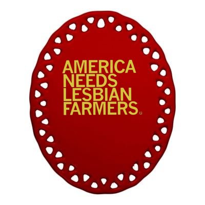 America Needs Lesbian Farmers Ceramic Oval Ornament