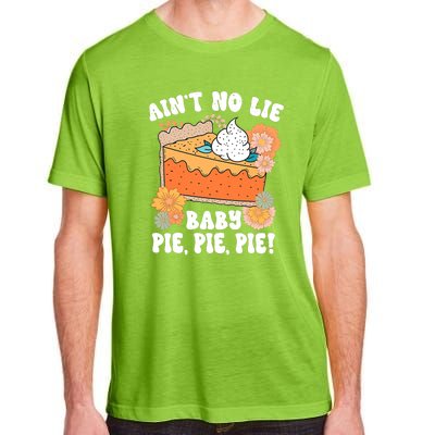 Ain't No Lie Baby Pie Pie Pie Pumpkin Funny Thanksgivin Food Adult ChromaSoft Performance T-Shirt