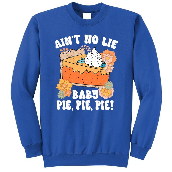 Ain't No Lie Baby Pie Pie Pie Pumpkin Funny Thanksgivin Food Sweatshirt