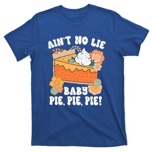 Ain't No Lie Baby Pie Pie Pie Pumpkin Funny Thanksgivin Food T-Shirt