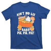 Ain't No Lie Baby Pie Pie Pie Pumpkin Funny Thanksgivin Food T-Shirt