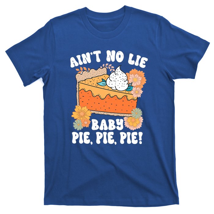 Ain't No Lie Baby Pie Pie Pie Pumpkin Funny Thanksgivin Food T-Shirt