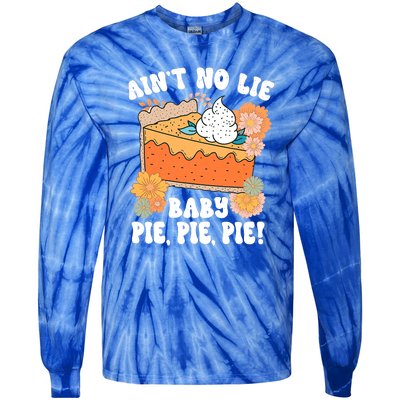 Ain't No Lie Baby Pie Pie Pie Pumpkin Funny Thanksgivin Food Tie-Dye Long Sleeve Shirt