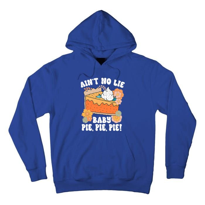 Ain't No Lie Baby Pie Pie Pie Pumpkin Funny Thanksgivin Food Tall Hoodie