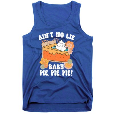 Ain't No Lie Baby Pie Pie Pie Pumpkin Funny Thanksgivin Food Tank Top