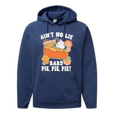 Ain't No Lie Baby Pie Pie Pie Pumpkin Funny Thanksgivin Food Performance Fleece Hoodie