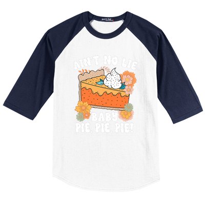 Ain't No Lie Baby Pie Pie Pie Pumpkin Funny Thanksgivin Food Baseball Sleeve Shirt