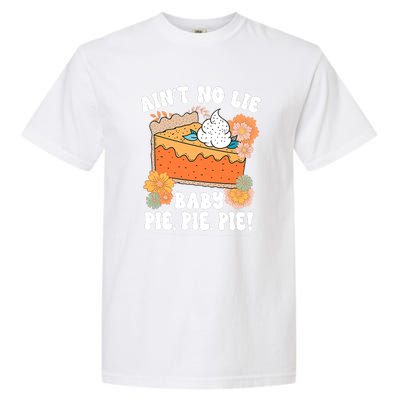 Ain't No Lie Baby Pie Pie Pie Pumpkin Funny Thanksgivin Food Garment-Dyed Heavyweight T-Shirt