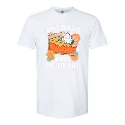 Ain't No Lie Baby Pie Pie Pie Pumpkin Funny Thanksgivin Food Softstyle CVC T-Shirt