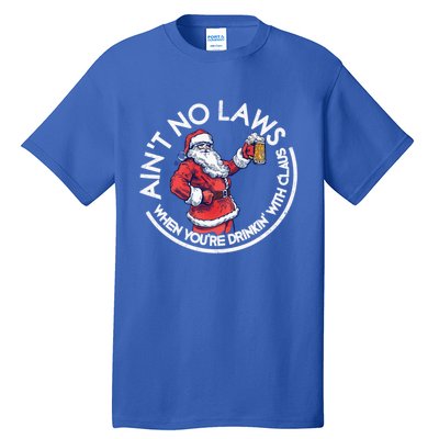 Aint No Laws When You're Ing With Claus Funny Christmas Gift Tall T-Shirt