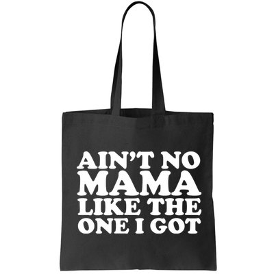 Ain't No Mama Like The One I Got Bag