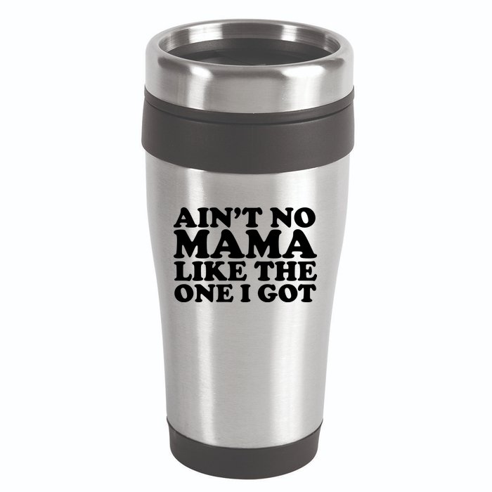 Ain't No Mama Like The One I Got 16oz Travel Tumbler