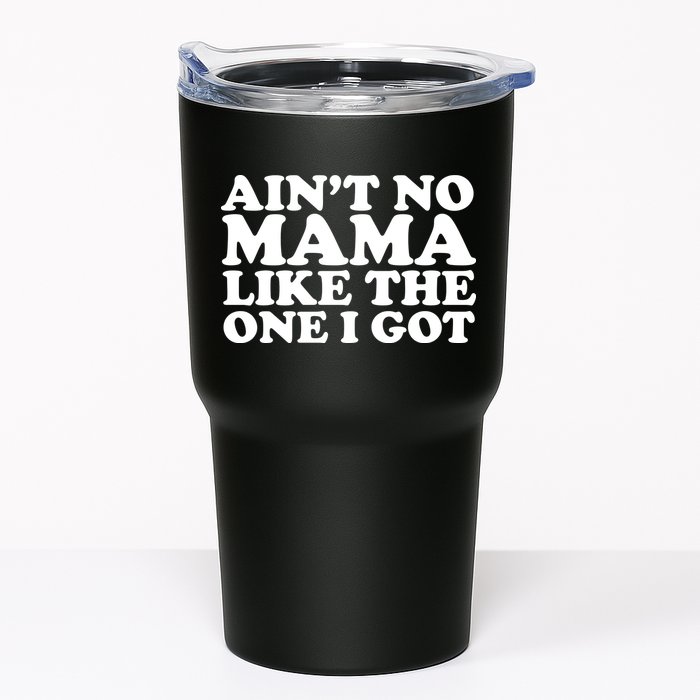 Ain't No Mama Like The One I Got Tumbler