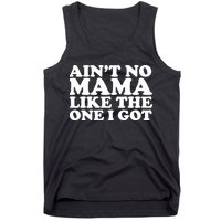 Ain't No Mama Like The One I Got Tank Top