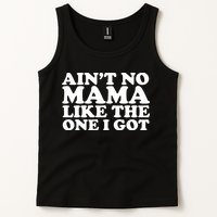 Ain't No Mama Like The One I Got Tank Top