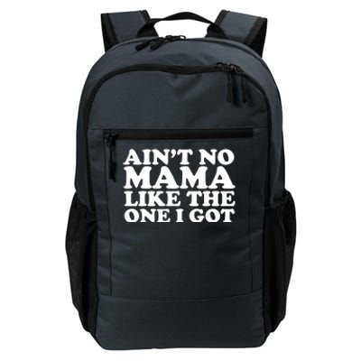 Ain't No Mama Like The One I Got Daily Commute Backpack