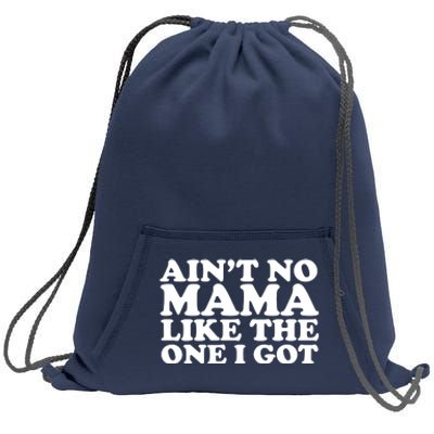 Ain't No Mama Like The One I Got Sweatshirt Cinch Pack Bag