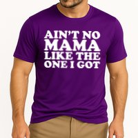 Ain't No Mama Like The One I Got Performance Shirt