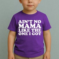 Ain't No Mama Like The One I Got Toddler T-Shirt