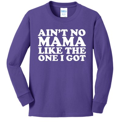 Ain't No Mama Like The One I Got Kids Long Sleeve Shirt