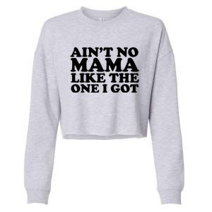 Ain't No Mama Like The One I Got Cropped Pullover Crew