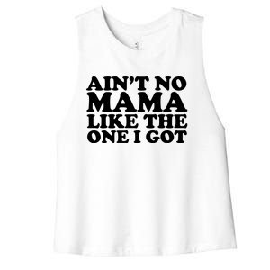 Ain't No Mama Like The One I Got Women's Racerback Cropped Tank