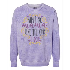 Ain't No Mama Like The One I Got Colorblast Crewneck Sweatshirt