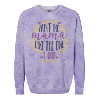 Ain't No Mama Like The One I Got Colorblast Crewneck Sweatshirt