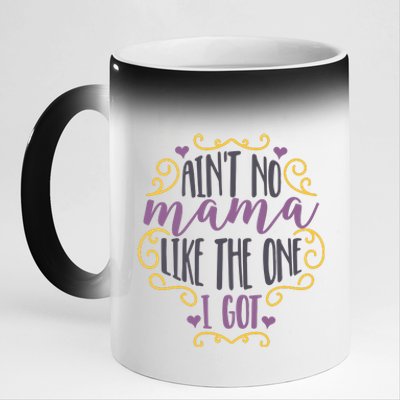 Ain't No Mama Like The One I Got 11oz Black Color Changing Mug