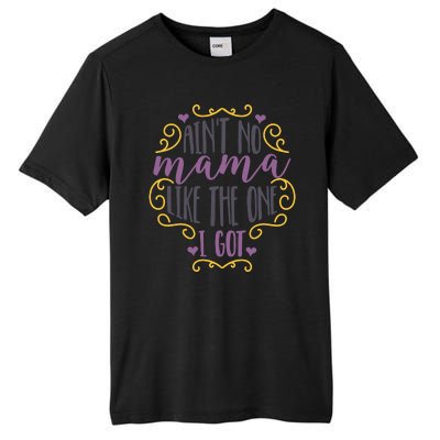 Ain't No Mama Like The One I Got Tall Fusion ChromaSoft Performance T-Shirt