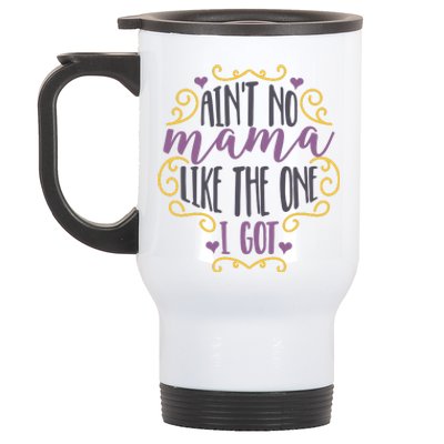 Ain't No Mama Like The One I Got Stainless Steel Travel Mug