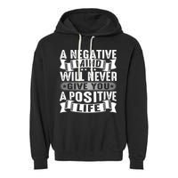 A Negative Mind Will Never Give You A Postive Life Garment-Dyed Fleece Hoodie