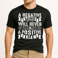 A Negative Mind Will Never Give You A Postive Life Performance Shirt