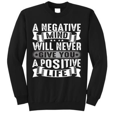 A Negative Mind Will Never Give You A Postive Life Sweatshirt