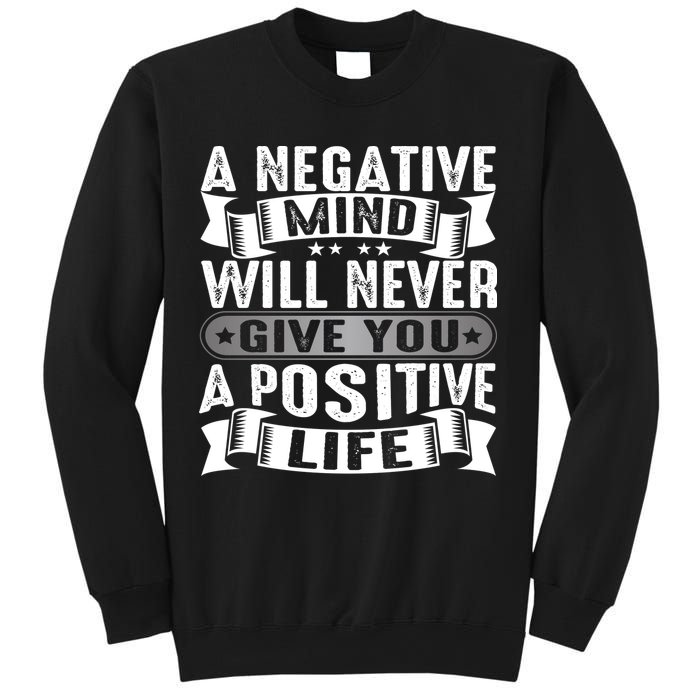 A Negative Mind Will Never Give You A Postive Life Sweatshirt