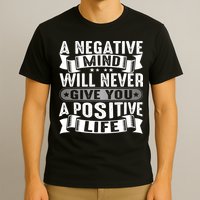 A Negative Mind Will Never Give You A Postive Life T-Shirt