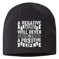 A Negative Mind Will Never Give You A Postive Life Sustainable Beanie