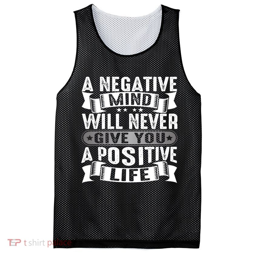 A Negative Mind Will Never Give You A Postive Life Mesh Reversible Basketball Jersey Tank