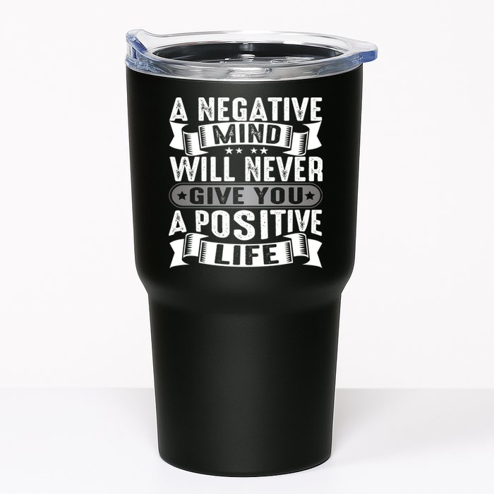 A Negative Mind Will Never Give You A Postive Life Tumbler