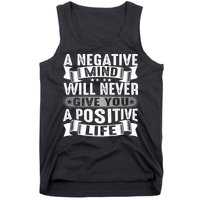 A Negative Mind Will Never Give You A Postive Life Tank Top