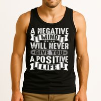 A Negative Mind Will Never Give You A Postive Life Tank Top