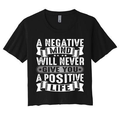 A Negative Mind Will Never Give You A Postive Life Crop Top