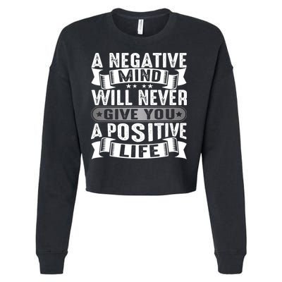 A Negative Mind Will Never Give You A Postive Life Cropped Pullover Crew