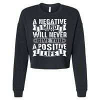 A Negative Mind Will Never Give You A Postive Life Cropped Pullover Crew