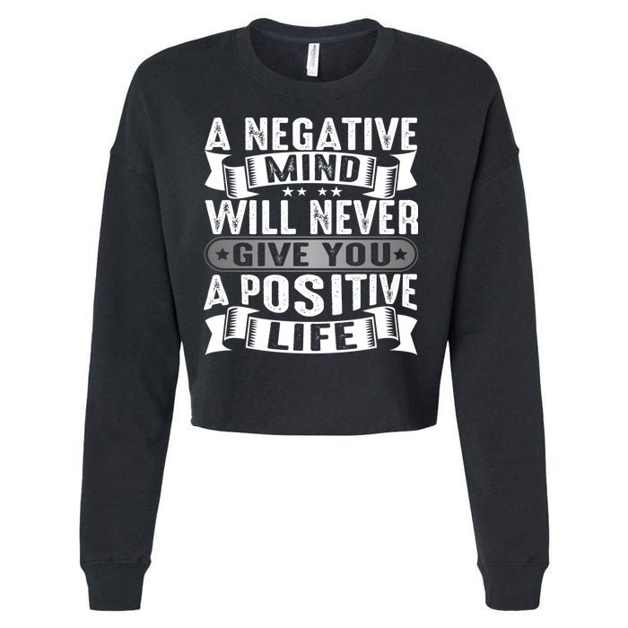 A Negative Mind Will Never Give You A Postive Life Cropped Pullover Crew