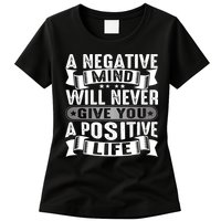 A Negative Mind Will Never Give You A Postive Life Womens T-Shirt